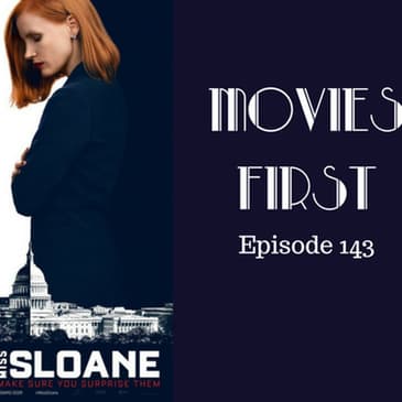 145: Miss Sloane - Movies First with Alex First Episode 143