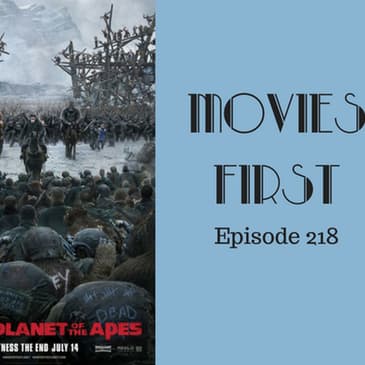220: War For The Planet Of The Apes - Movies First with Alex First & Chris Coleman Episode 218