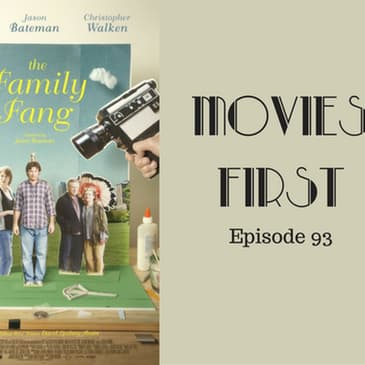 95: The Family Fang - Movies First with Alex First & Chris Coleman Episode 93