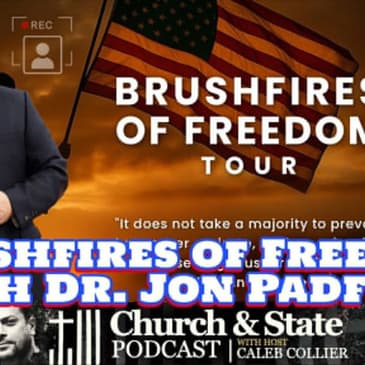 Church and State-Brushfires of Freedom with Dr. Jon Padfield