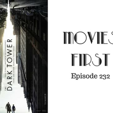 234: The Dark Tower - Movies First with Alex First & Chris Coleman Episode 232