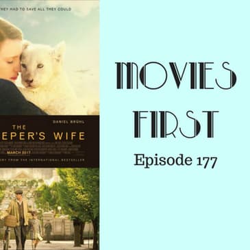 179: The Zookeeper's Wife - Movies First with Alex First Episode 177