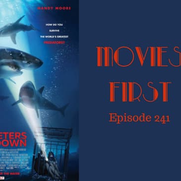 243: 47 Meters Down - Movies First with Alex First & Chris Coleman Episode 241