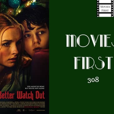 308: Better Watch Out - Movies First with Alex First & Chris Coleman