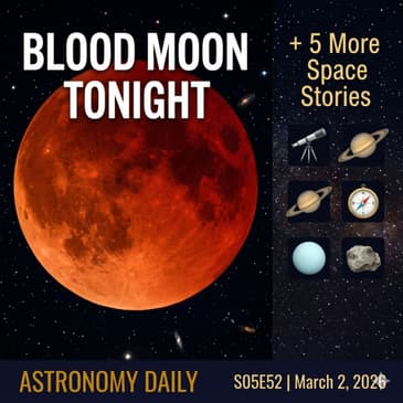 Tonight the Moon Turns Red — Plus Five More Space Stories You Need to Hear