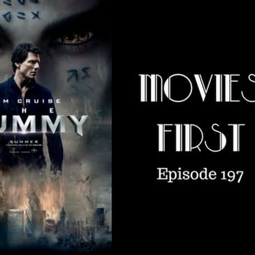 199: The Mummy - Movies First with Alex First & Chris Coleman Episode 197