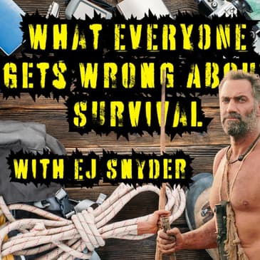 What Everyone Gets Wrong about SURVIVAL w/ EJ Snyder: Prepper Camp Speaker Series