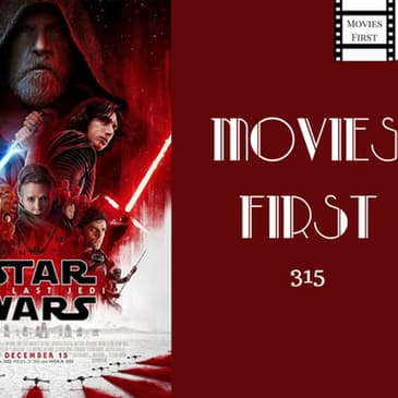 315: Star Wars: Episode VIII - The Last Jedi - Movies First with Alex First