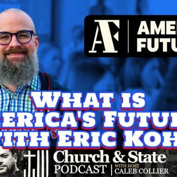 Church & State -What is America's Future with Eric Kohn