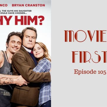 107: Why Him? - Movies First with Alex First & Chris Coleman Episode 105