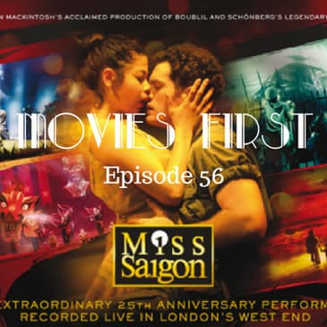 58: Miss Saigon 25th Anniversary Performance - Movies First with Alex First & Chris Coleman Episode 56