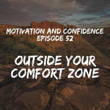Ep. 52 Staying Outside Your Comfort Zone