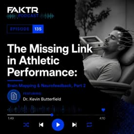 Episode 135 - The Missing Link in Athletic Performance: Brain Mapping & Neurofeedback with Dr. Kevin Butterfield, Part 2