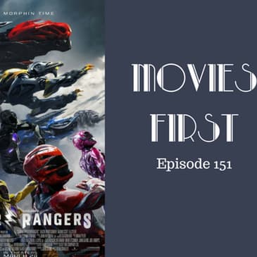 153: Power Rangers - Movies First with Alex First Episode 151