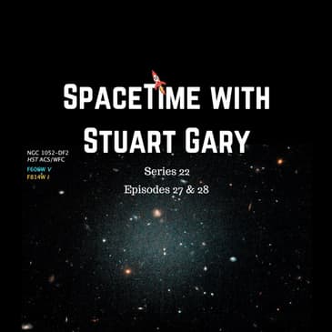 Discovery of galaxies without dark matter - SpaceTime with Stuart Gary S22E27 & 28 Patreon Edition