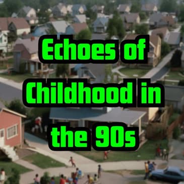 Time's Long Past: Echoes of Childhood in the 1990s