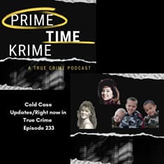 Cold Case Catchup /Right Now in True Crime Update