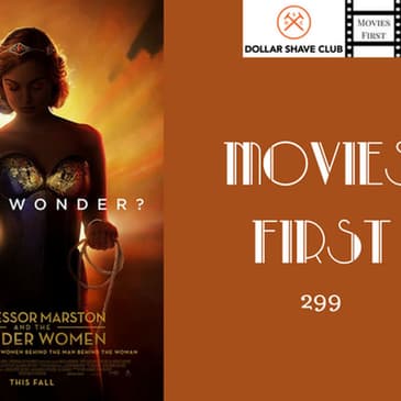 299: Professor Marston and The Wonder Women - Movies First with Alex First & Chris Coleman