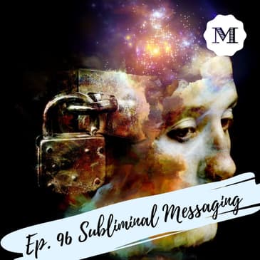 Ep. 96 Subliminal Messaging