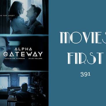 391: The Gateway - Movies First with Alex First