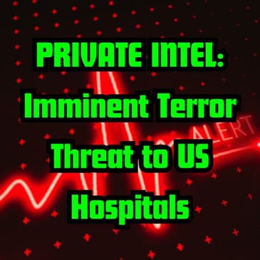 PRIVATE INTEL: Imminent Terror Threat to US Hospitals