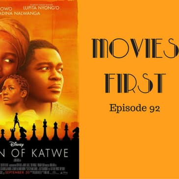 94: Queen of Katwe (A true story) - Movies First with Alex First & Chris Coleman Episode 92