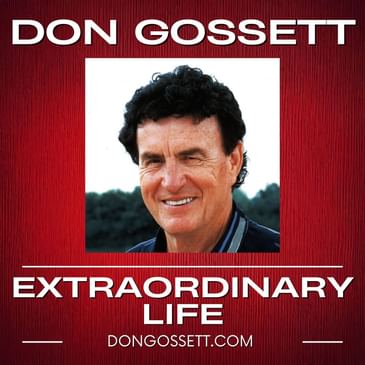 Extraordinary Life #3 - Don Gossett