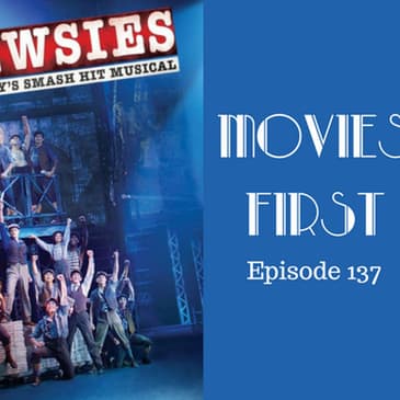 139: Disney's Newsies the Broadway Musical - Movies First with Alex First Episode 137