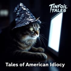 Ep. 230: Tales of American Idiocy