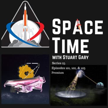 SpaceTime with Stuart Gary S25E101, 102, & 103 Premium Edition