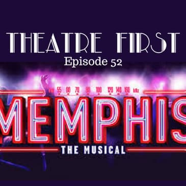 52: Memphis The Musical - Theatre First with Alex First