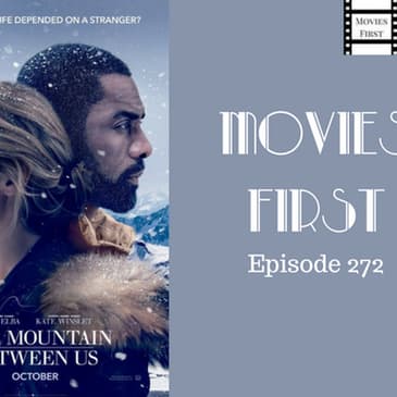 272: The Mountain Between Us - Movies First with Alex First & Chris Coleman
