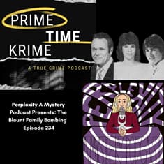 Perplexity: A Mystery Podcast Presents: The Blount Family Bombing