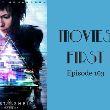 165: Ghost In The Shell - Movies First with Alex First Episode 163