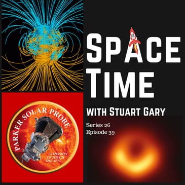 S26E39: How Heat Flow Affects the Earth’s Magnetic Field // Parker Solar Probe // Dark Matter // Skywatch | SpaceTime Astronomy News