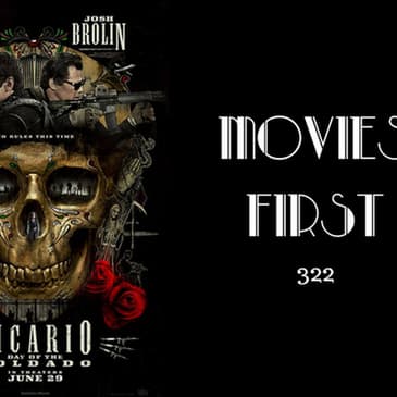 422: Sicario: Day Of The Soldado - Movies First with Alex First