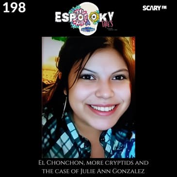 El Chonchon, More Cryptids and the case of Julie Ann Gonzalez