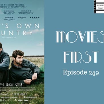251: God's Own Country - Movies First with Alex First Episode 249
