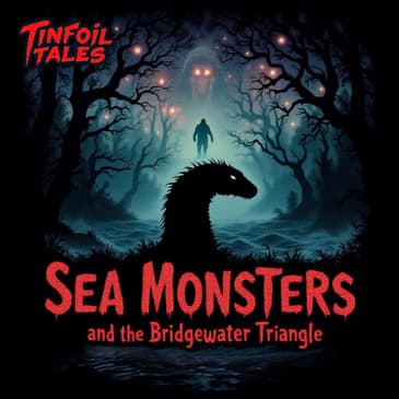 Ep. 238: Sea Monsters & the Bridgewater Triangle