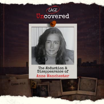 The Abduction & Disappearance of Anne Manchester