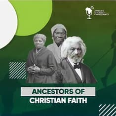 Episode 10- Ancestors Of Faith