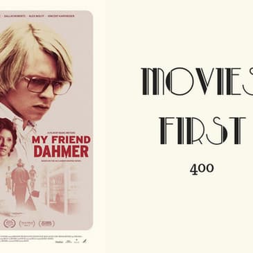 400: My Friend Dahmer - Movies First with Alex First