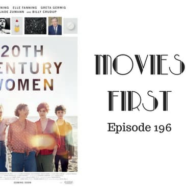 198: 20th Century Women - Movies First with Alex First & Chris Coleman Episode 196