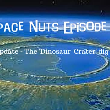 22: Space Nuts Episode 21 - Update: The 'Dinosaur Crater' dig....