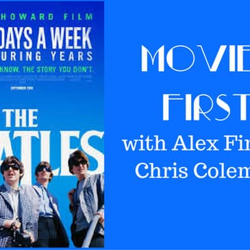 37: Movies First with Alex First & Chris Coleman - Eight Days A Week, The Touring Years