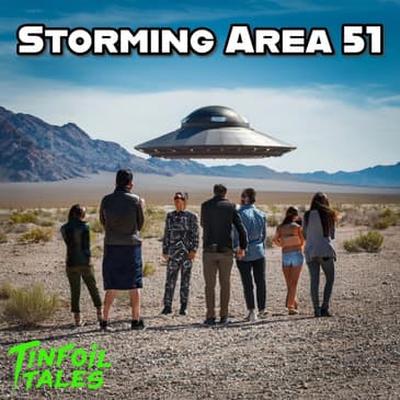 Tinfoil Talks: Storming Area 51