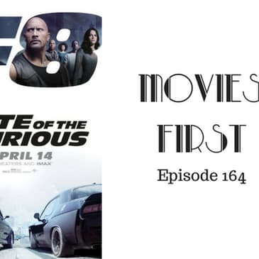 166: The Fate Of The Furious - Movies First with Alex First Episode 164