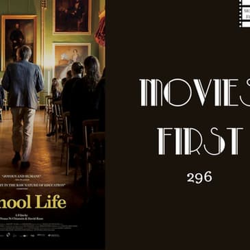 296: School Life - Movies First with Alex First & Chris Coleman 296