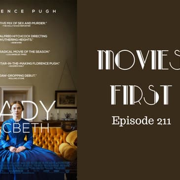 213: Lady Macbeth - Movies First with Alex First & Chris Coleman Episode 211