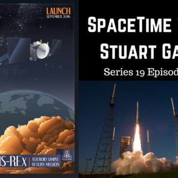 SpaceTime with Stuart Gary Series 19 Episode 63 - OSIRIS-REx Mission Update